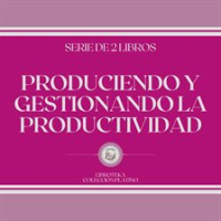 Produciendo_Y_Gestionando_La_Productividad__Serie_De_2_Libros_